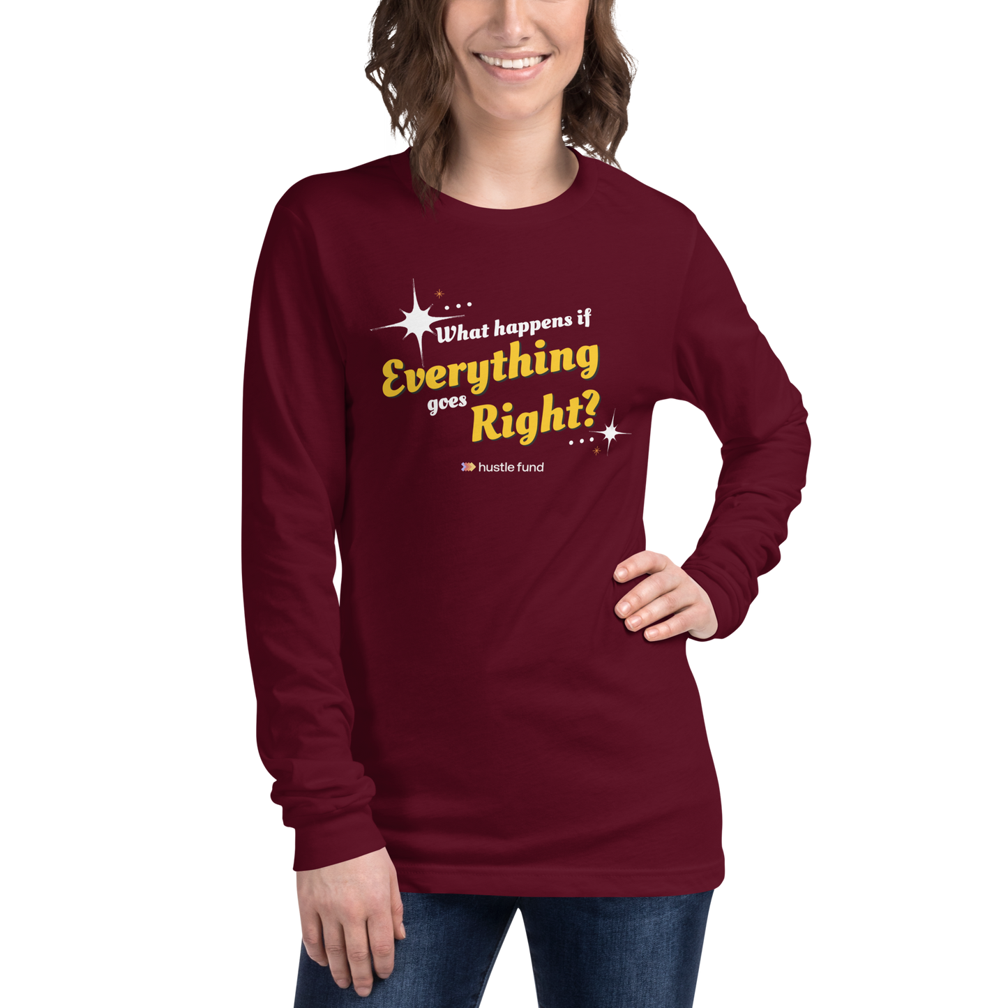 What Happens If Everything Goes Right Unisex Long Sleeve Shirt