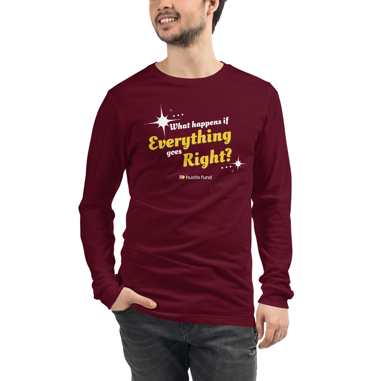 What Happens If Everything Goes Right Unisex Long Sleeve Shirt