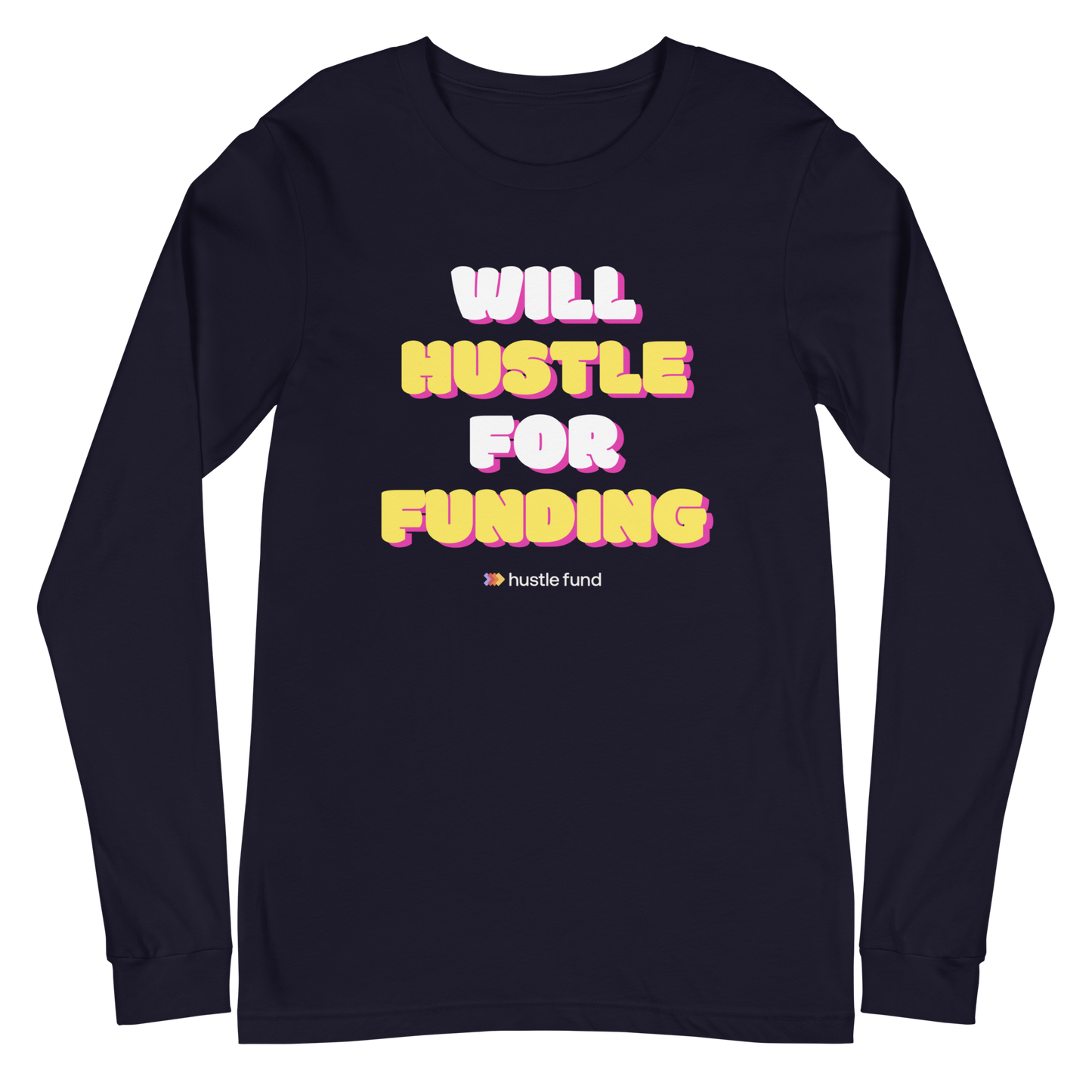 Will Hustle For Funding Unisex Long Sleeve Shirt