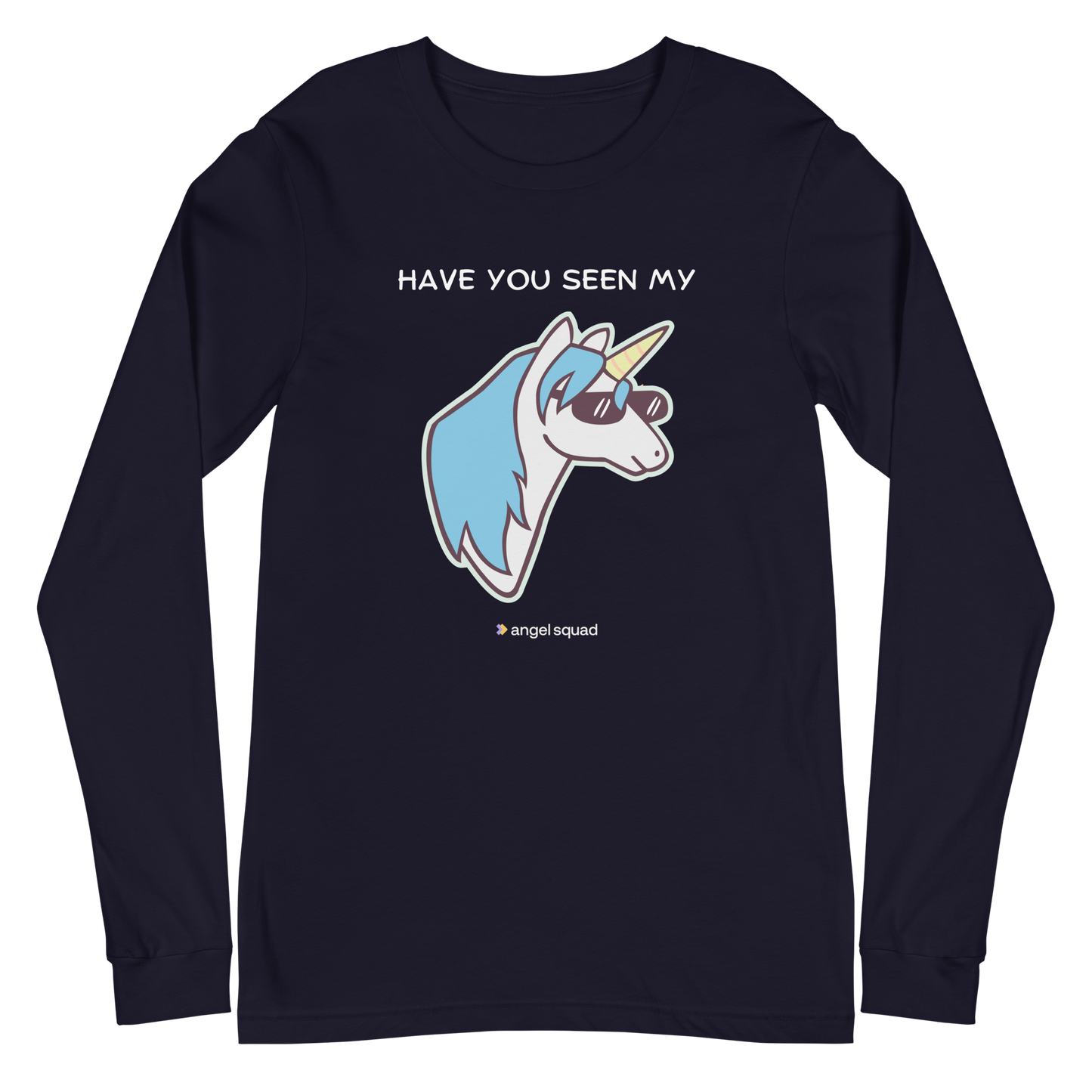 Have You Seen My Unicorn Unisex Long Sleeve Shirt