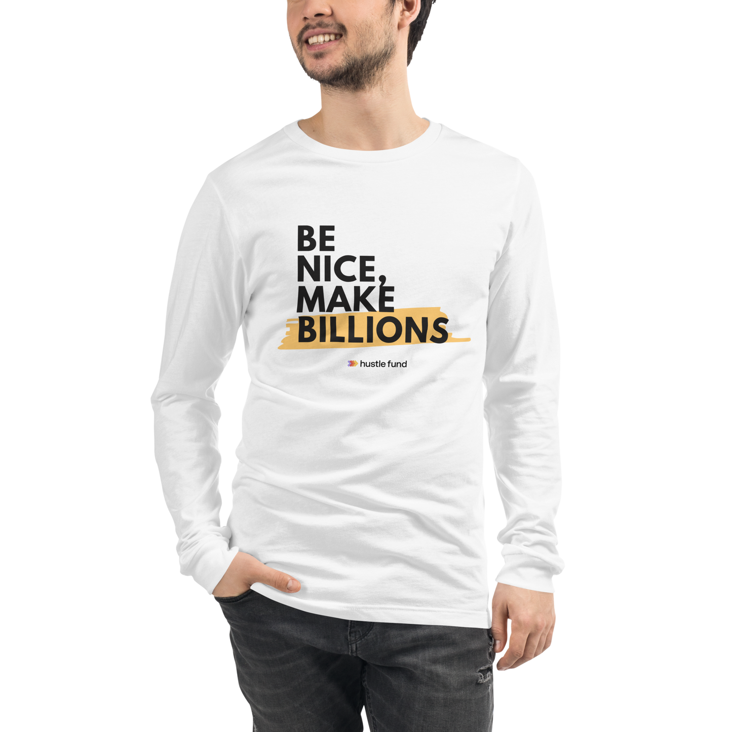 Be Nice, Make Billions Unisex Long Sleeve Shirt