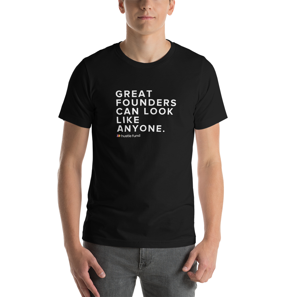 Great Founders Can Look Like Anyone T-Shirt