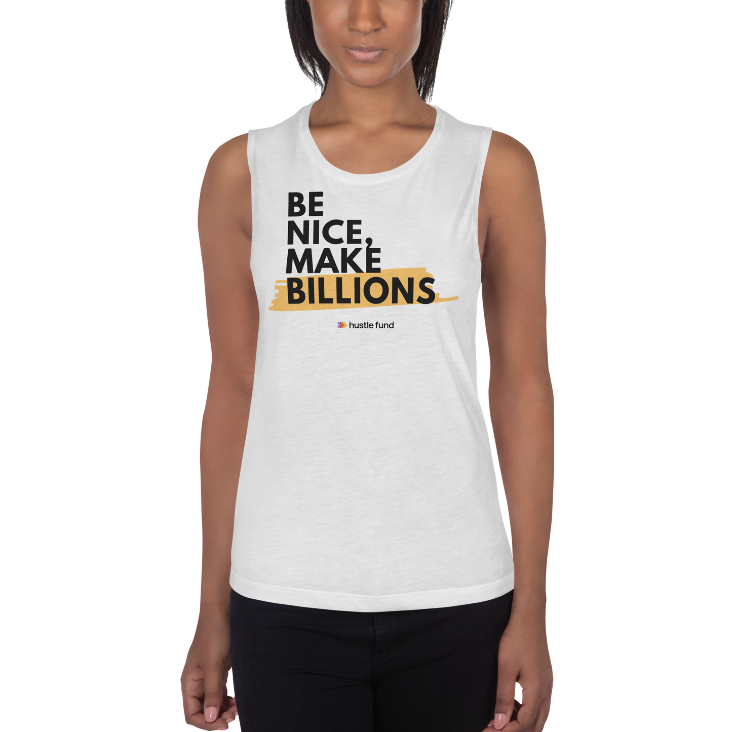 Be Nice, Make Billions Ladies’ Muscle Tank