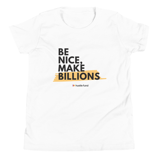 Be Nice, Make Billions Youth Unisex T-Shirt