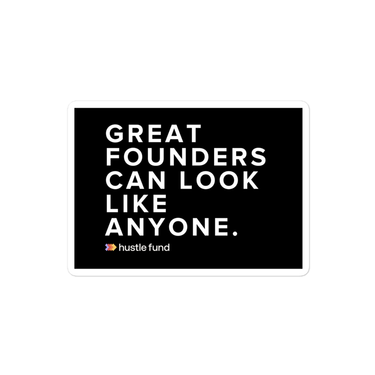 Great Founders Can Look Like Anyone Sticker – Hustle Fund Store