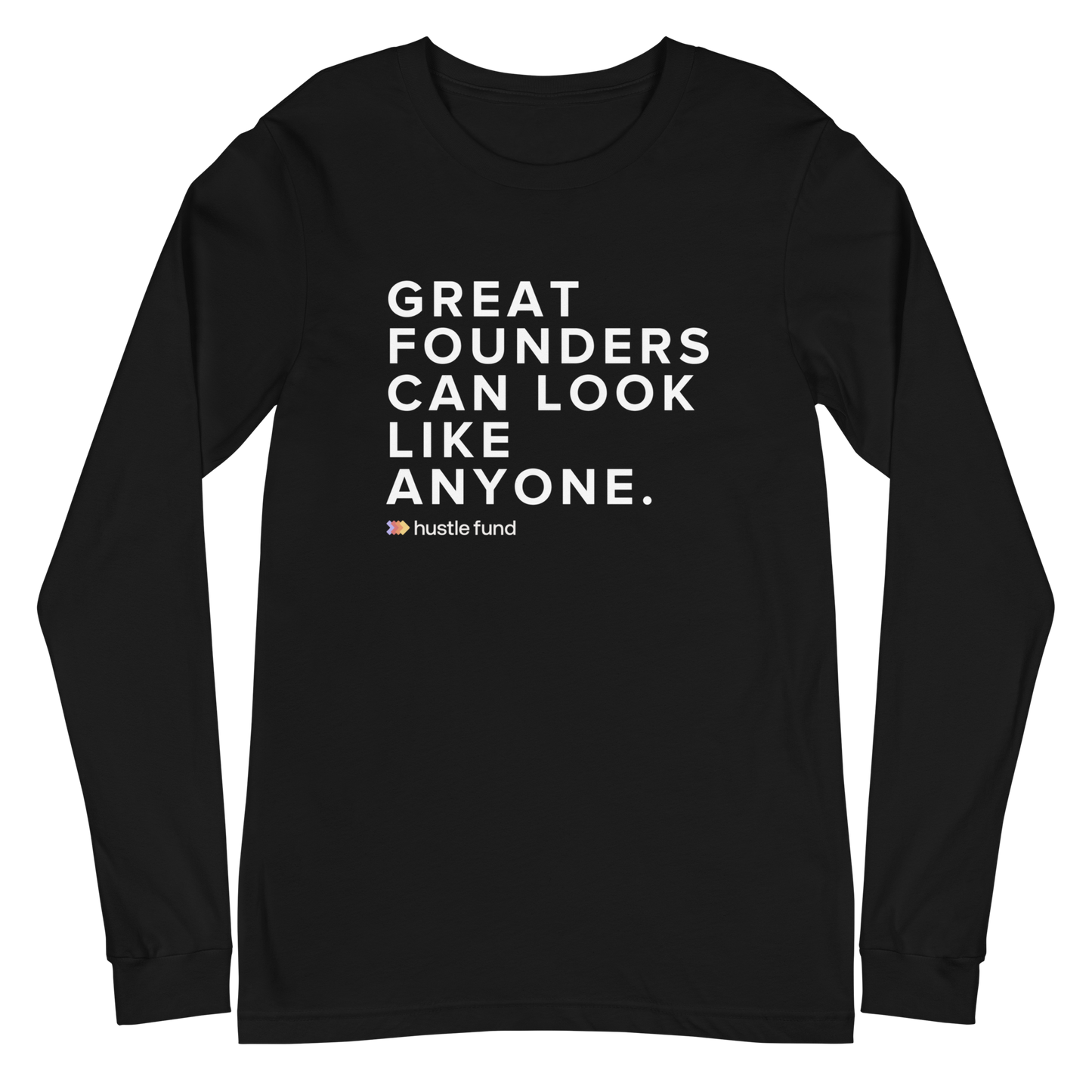 Great Founders Can Look Like Anyone Unisex Long Sleeve Shirt