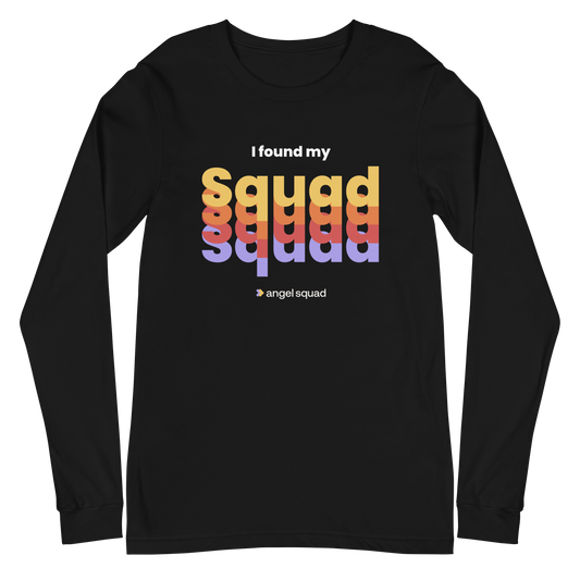 I Found My Squad Unisex Long Sleeve Shirt
