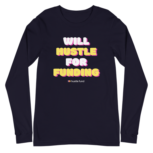 Will Hustle For Funding Unisex Long Sleeve Shirt