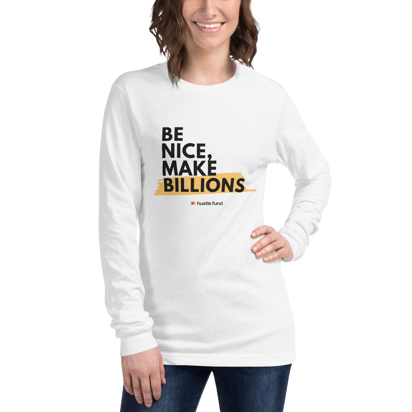 Be Nice, Make Billions Unisex Long Sleeve Shirt