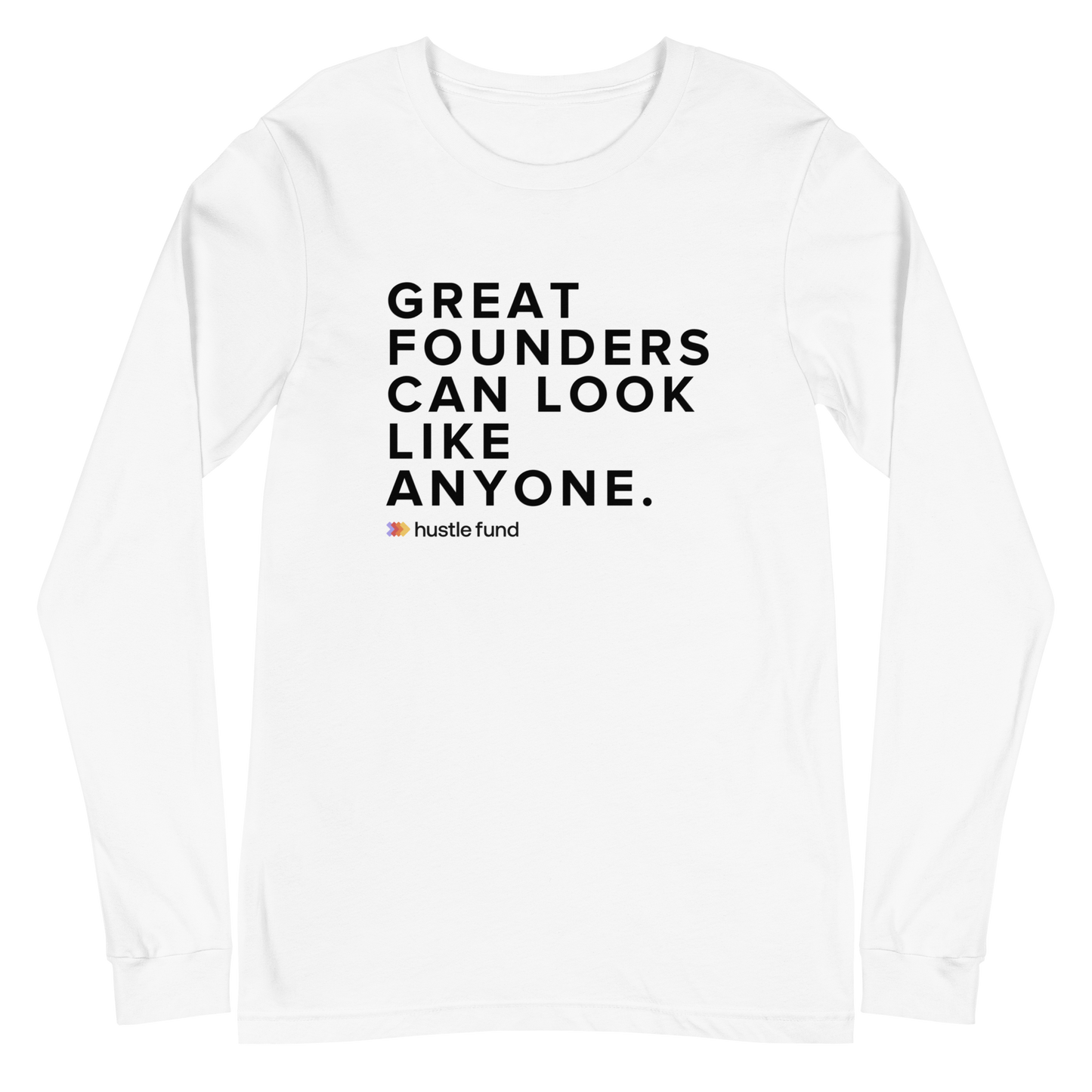 Great Founders Can Look Like Anyone Unisex Long Sleeve Shirt