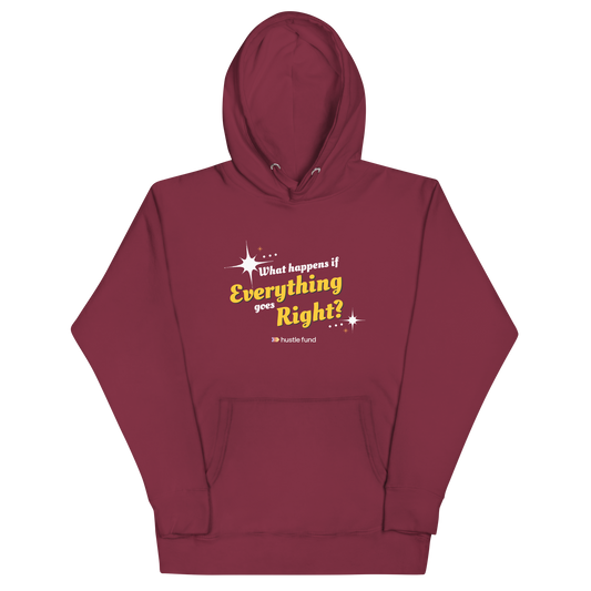 What Happens If Everything Goes Right Unisex Hoodie