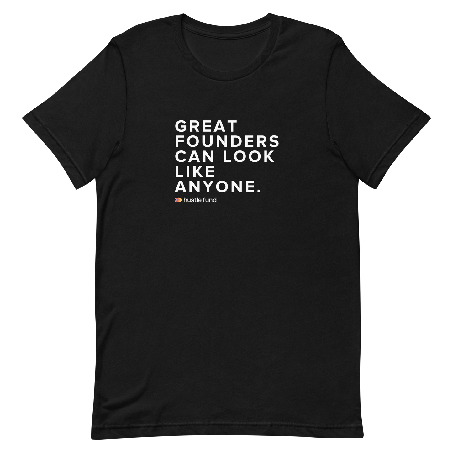 Great Founders Can Look Like Anyone T-Shirt