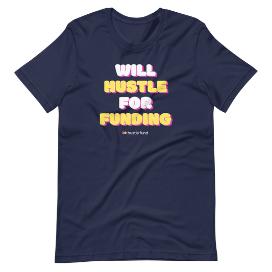 Will Hustle For Funding T-Shirt
