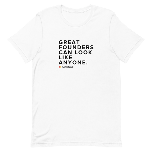Great Founders Can Look Like Anyone T-Shirt