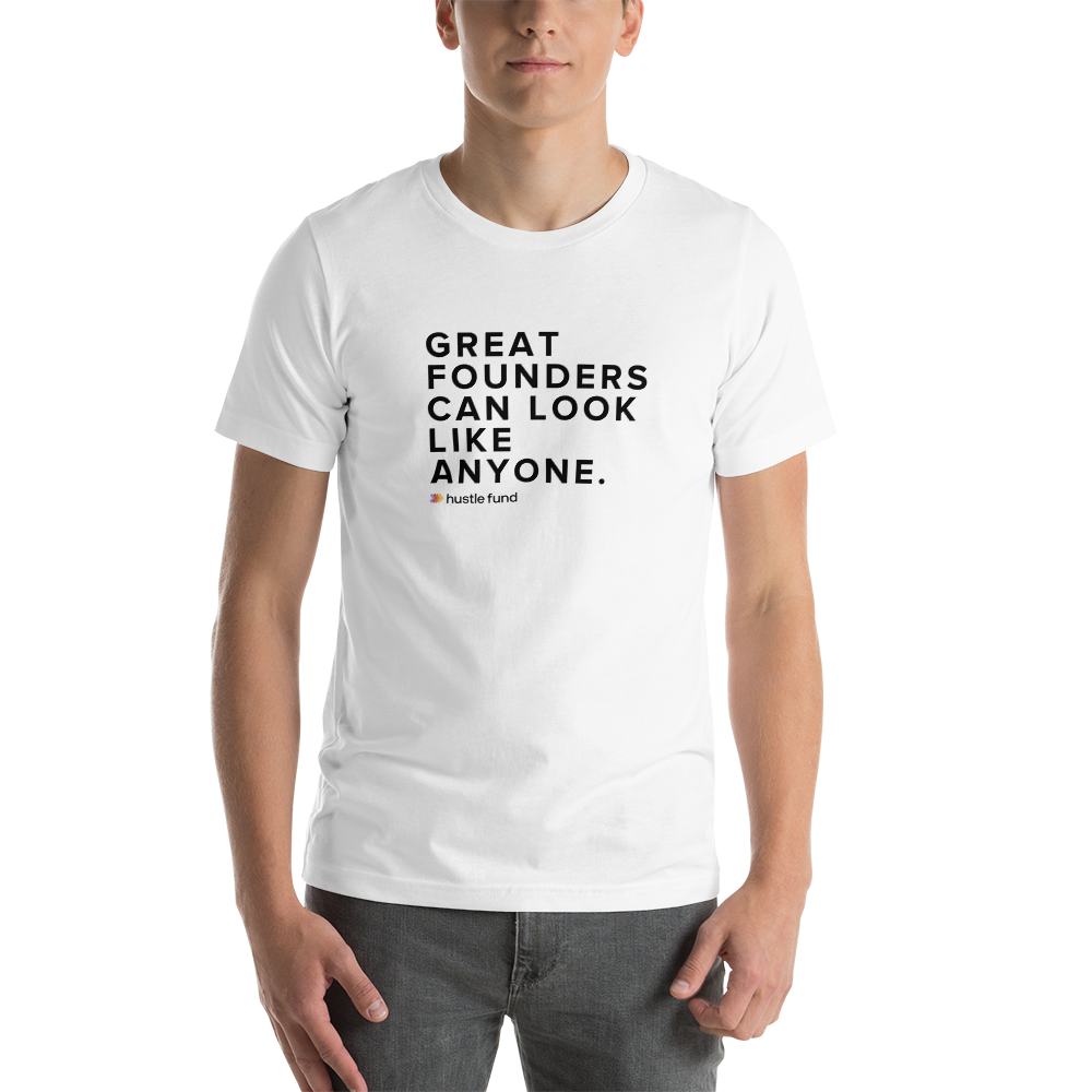 Great Founders Can Look Like Anyone T-Shirt