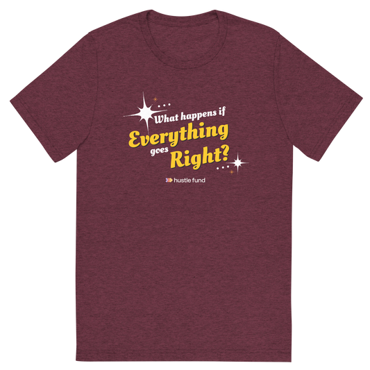 What Happens If Everything Goes Right T-Shirt