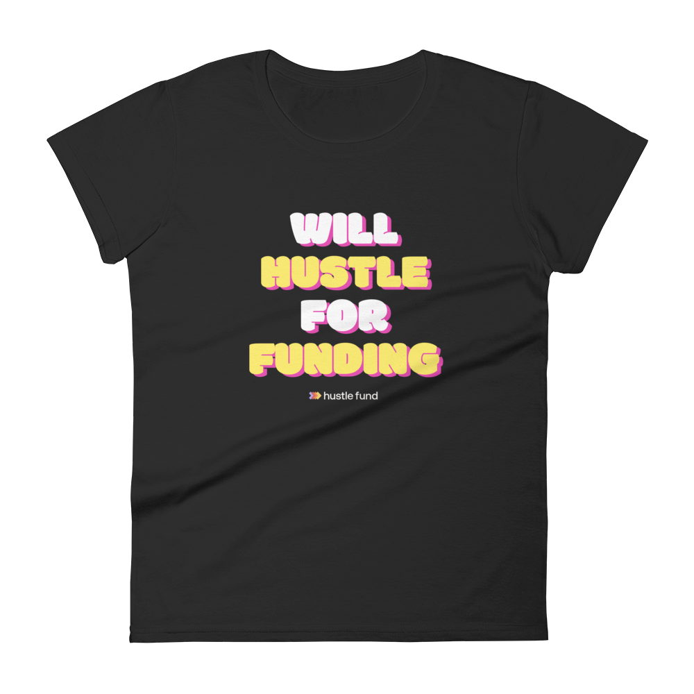 Will Hustle For Funding Ladies' Pre-Shrunk T-Shirt
