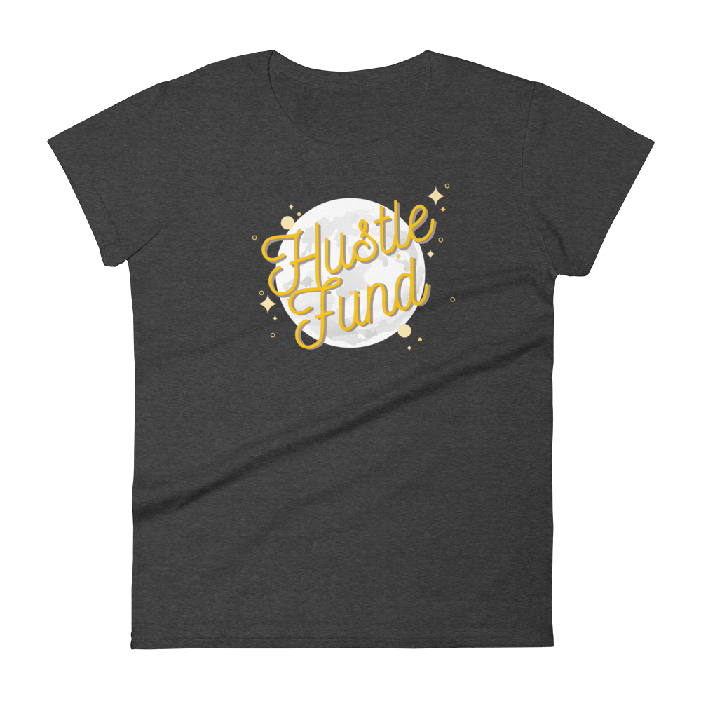 Over the Moon Hustle Fund Ladies' Pre-Shrunk T-Shirt