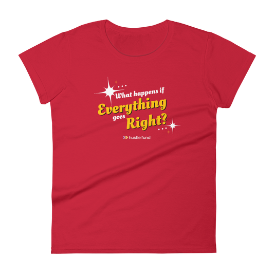 What Happens If Everything Goes Right Ladies' Pre-Shrunk T-Shirt