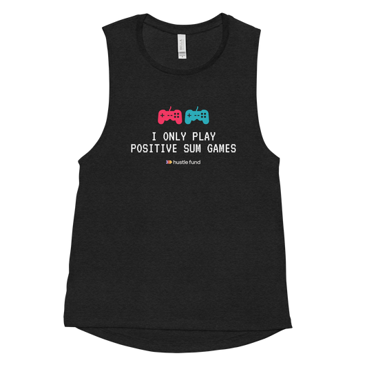 I Only Play Positive Sum Games Ladies’ Muscle Tank