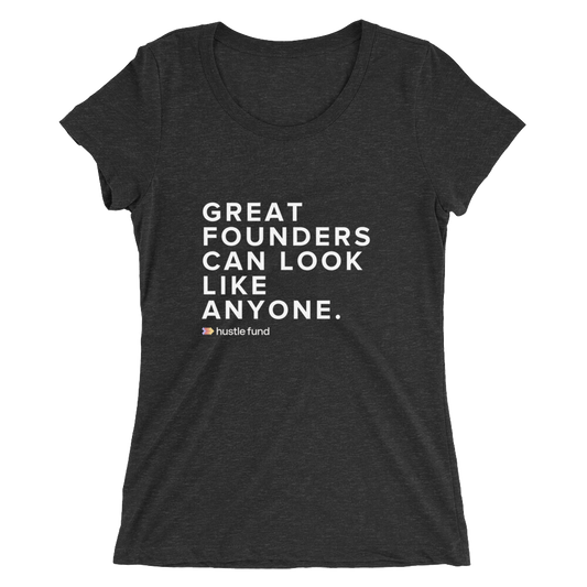Great Founders Can Look Like Anyone Ladies' T-Shirt