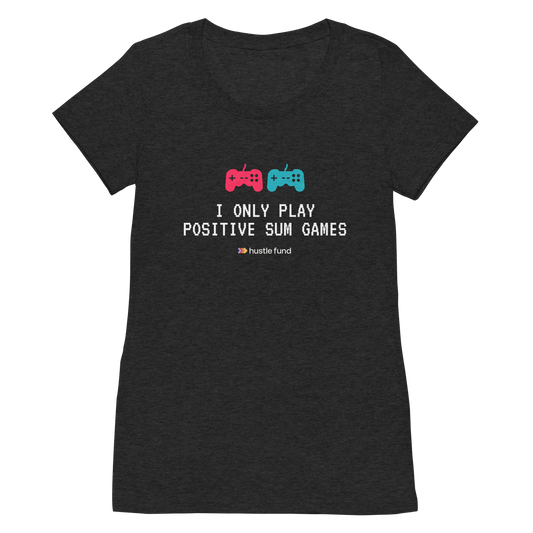 I Only Play Positive Sum Games Ladies' T-Shirt