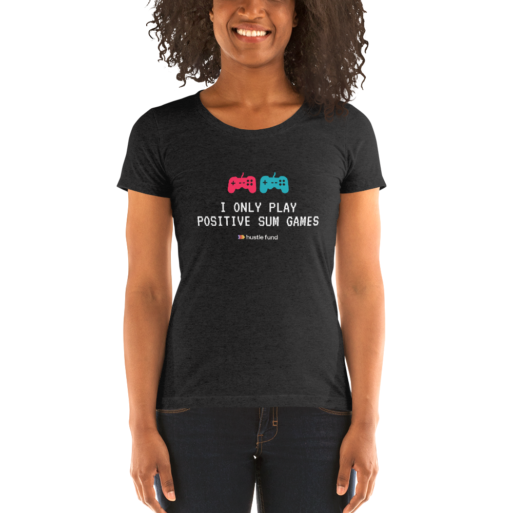 I Only Play Positive Sum Games Ladies' T-Shirt