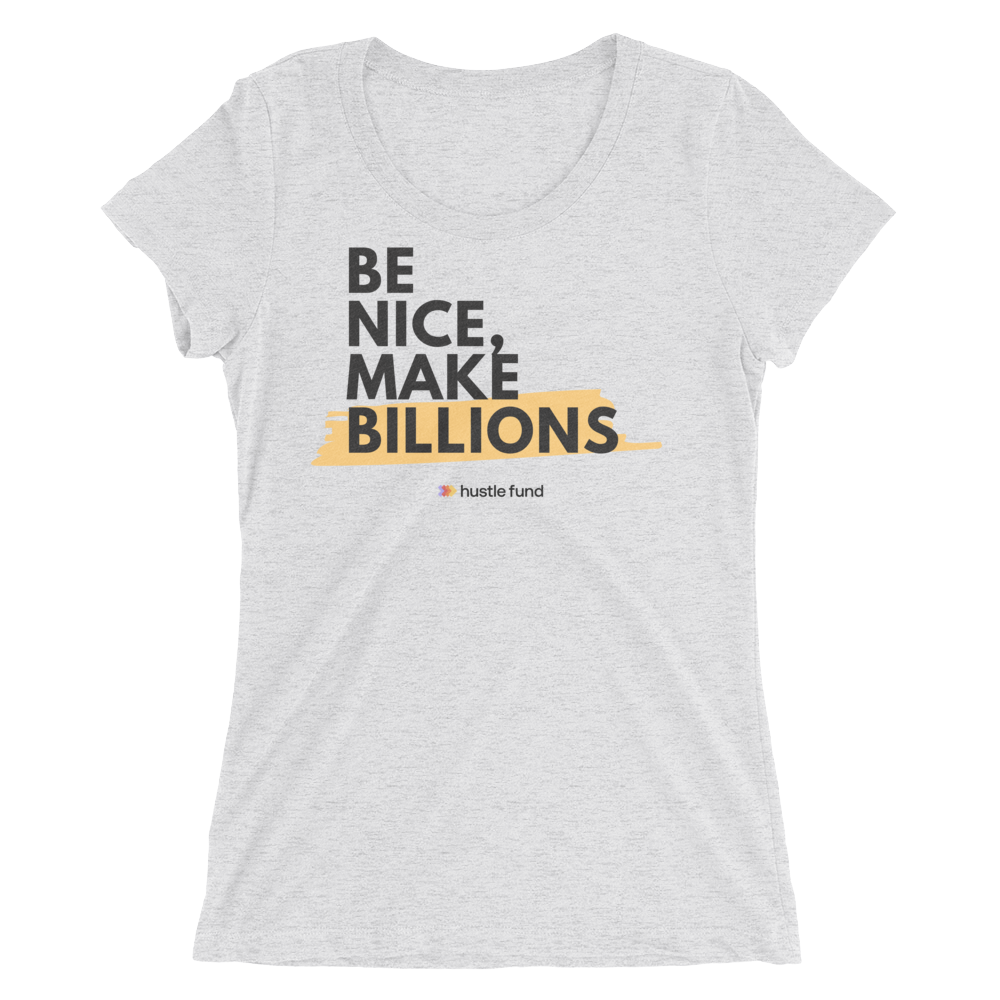 Be Nice, Make Billions Ladies' T-Shirt